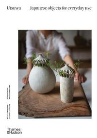 Cover image for Utsuwa: Japanese Objects for Everyday Use