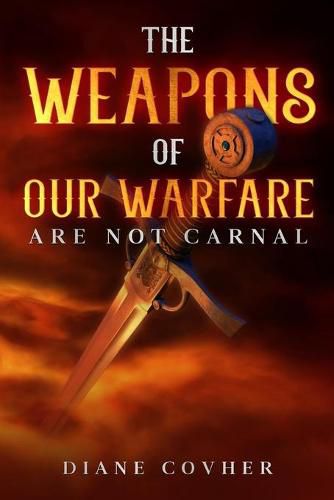 Cover image for The Weapons of our Warfare are not Carnal