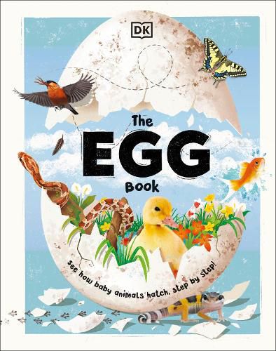 Cover image for The Egg Book: Watch More Than 20 Animals Hatching Out