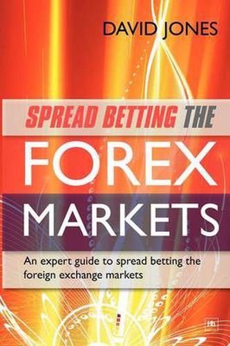 Cover image for Spread Betting the Forex Markets: An Expert Guide to Spread Betting the Foreign Exchange Markets