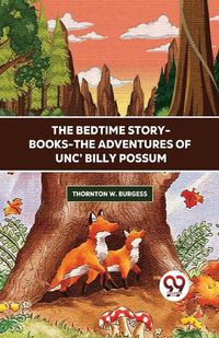 Cover image for The Bedtime Story-Books-the Adventures of Unc' Billy Possum