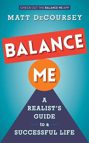 Cover image for Balance Me: A Realist's Guide to a Successful Life
