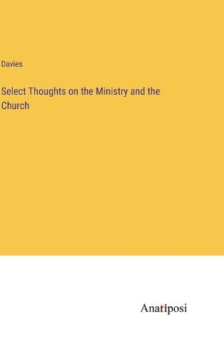 Cover image for Select Thoughts on the Ministry and the Church