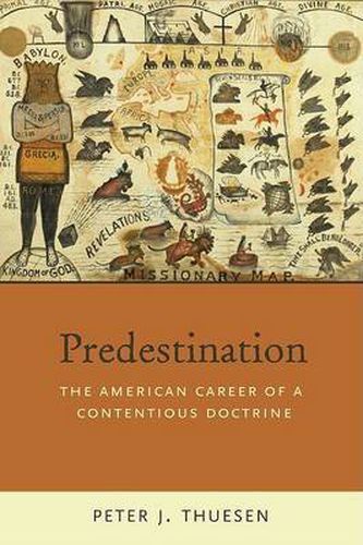 Cover image for Predestination: The American Career of a Contentious Doctrine