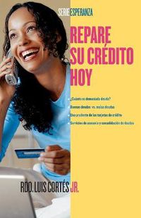 Cover image for Repare su credito ahora (How to Fix Your Credit)