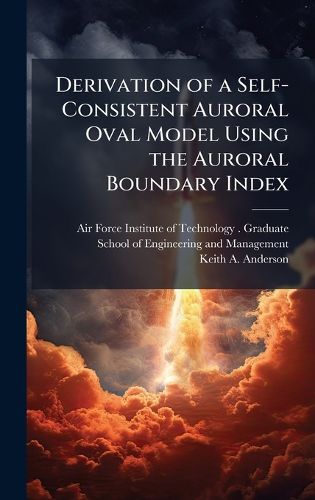 Cover image for Derivation of a Self-Consistent Auroral Oval Model Using the Auroral Boundary Index
