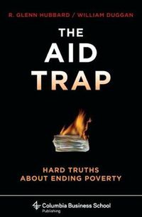 Cover image for The Aid Trap: Hard Truths About Ending Poverty