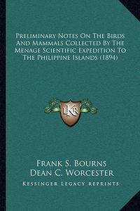 Cover image for Preliminary Notes on the Birds and Mammals Collected by the Menage Scientific Expedition to the Philippine Islands (1894)