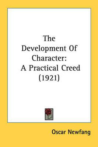 Cover image for The Development of Character: A Practical Creed (1921)