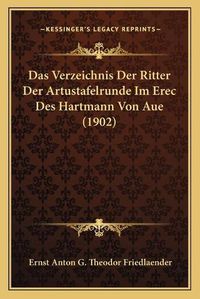 Cover image for Das Verzeichnis Der Ritter Der Artustafelrunde Im Erec Des Hartmann Von Aue (1902)