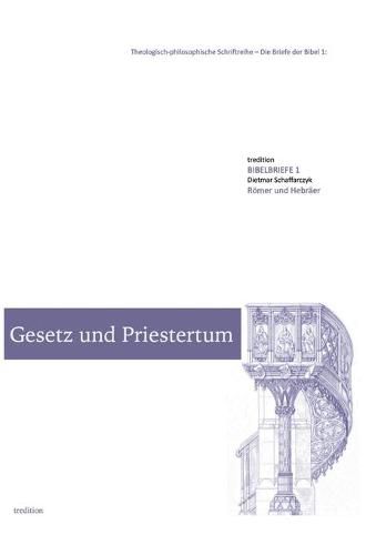 Cover image for Gesetz und Priestertum: Die Briefe der Bibel 1: Roemer und Hebraer