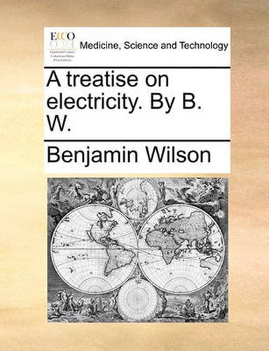 Cover image for A Treatise on Electricity. by B. W.