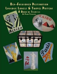 Cover image for Old Fashioned Destination Luggage Labels & Travel Posters: A Book of Stencils