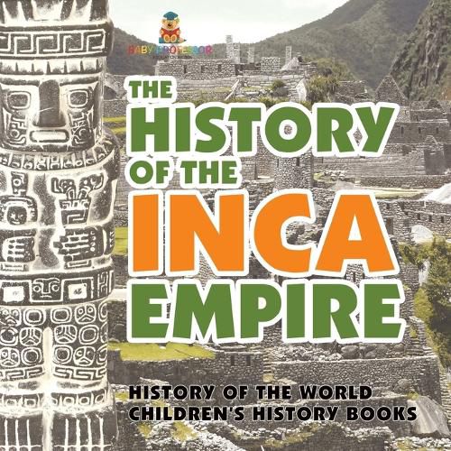 The History of the Inca Empire - History of the World Children's History Books