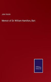 Cover image for Memoir of Sir William Hamilton, Bart