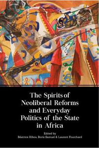 Cover image for The Spirits of Neoliberal Reforms and Everyday Politics of the State in Africa