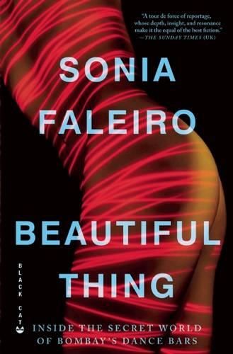 Cover image for Beautiful Thing: Inside the Secret World of Bombay's Dance Bars