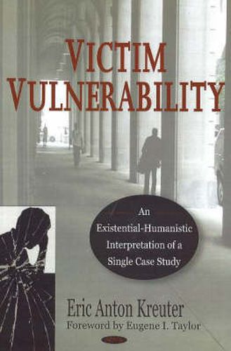 Victim Vulnerability: An Existential-Humanistic Interpretation of a Single Case Study