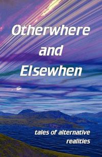 Cover image for Otherwhere and Elsewhen