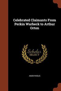 Cover image for Celebrated Claimants from Perkin Warbeck to Arthur Orton