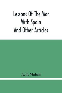 Cover image for Lessons Of The War With Spain: And Other Articles