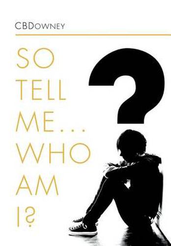 Cover image for So Tell Me ... Who Am I?