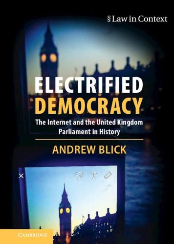 Cover image for Electrified Democracy: The Internet and the United Kingdom Parliament in History