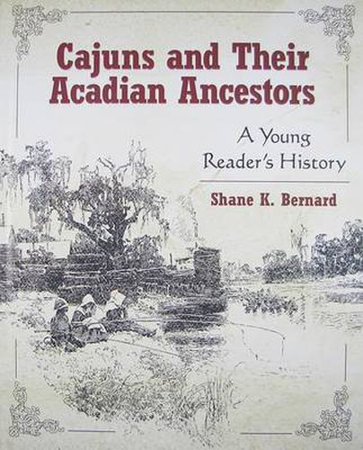 Cover image for Cajuns and Their Acadian Ancestors: A Young Reader's History