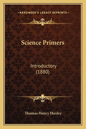 Cover image for Science Primers: Introductory (1880)