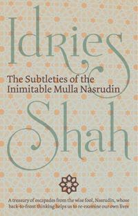 Cover image for The Subtleties of the Inimitable Mulla Nasrudin