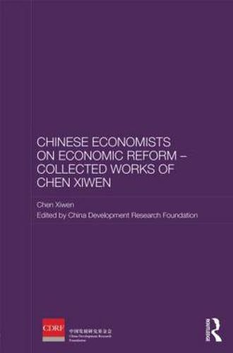 Cover image for Chinese Economists on Economic Reform - Collected Works of Chen Xiwen