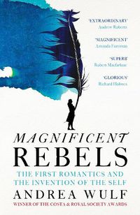 Cover image for Magnificent Rebels: The First Romantics and the Invention of the Self