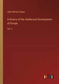 Cover image for A History of the Intellectual Development of Europe