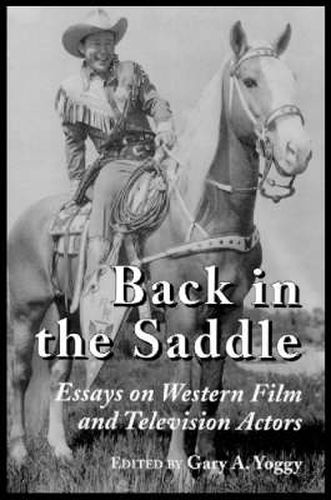 Cover image for Back in the Saddle: Essays on Western Film and Television Actors