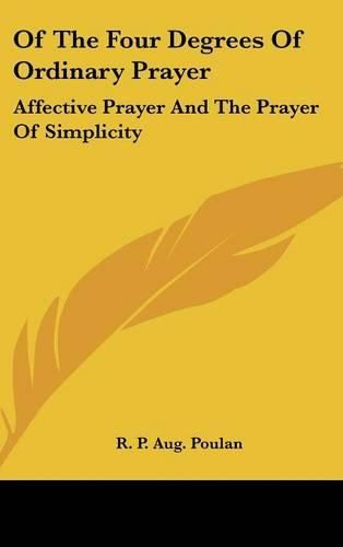 Cover image for Of the Four Degrees of Ordinary Prayer: Affective Prayer and the Prayer of Simplicity