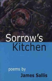 Cover image for Sorrow's Kitchen: Poems by James Sallis