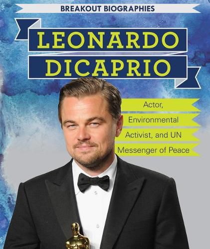 Cover image for Leonardo DiCaprio: Actor, Environmental Activist, and Un Messenger of Peace