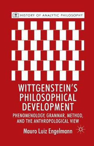 Cover image for Wittgenstein's Philosophical Development: Phenomenology, Grammar, Method, and the Anthropological View