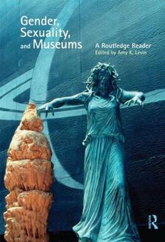 Cover image for Gender, Sexuality and Museums: A Routledge Reader