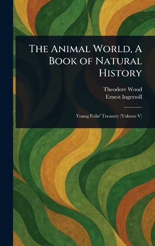 Cover image for The Animal World, A Book of Natural History