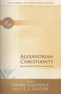 Cover image for Alexandrian Christianity: Selected Translations of Clement and Origen