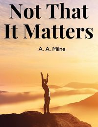 Cover image for Not That It Matters