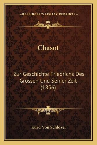 Cover image for Chasot: Zur Geschichte Friedrichs Des Grossen Und Seiner Zeit (1856)