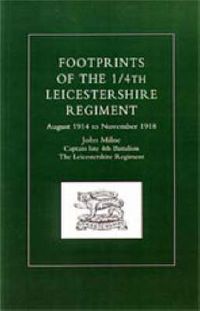 Cover image for Footprints of the 1/4th Leicestershire Regiment: August 1914 to November 1918