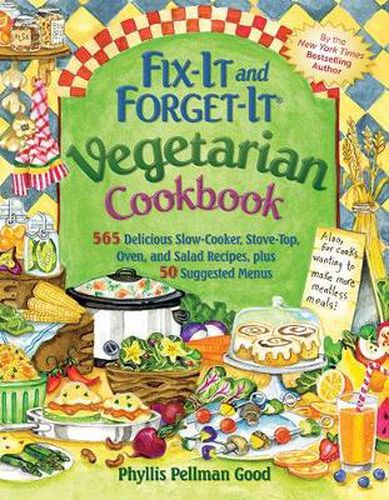 Cover image for Fix-It and Forget-It Vegetarian Cookbook: 565 Delicious Slow-Cooker, Stove-Top, Oven, And Salad Recipes, Plus 50 Suggested Menus