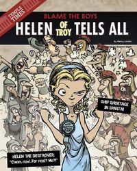 Cover image for Helen of Troy Tells All: Blame the Boys