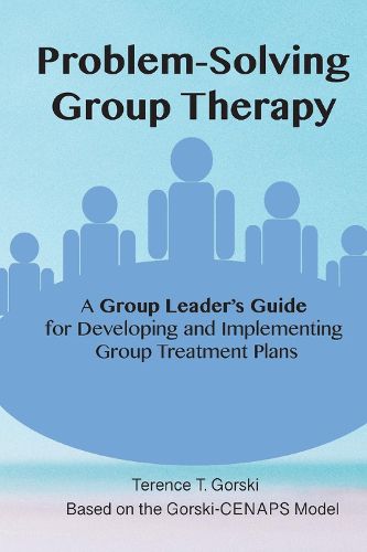 Cover image for Problem-Solving Group Therapy-A Group Leader's Guide: For Developing and Implementing Group Treatment Plan