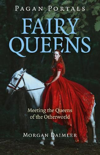 Cover image for Pagan Portals - Fairy Queens - Meeting the Queens of the Otherworld