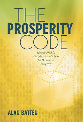 Cover image for The Prosperity Code: How to Find It, Decipher It and Use It for Permanent Prosperity