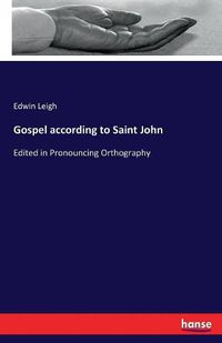 Cover image for Gospel according to Saint John: Edited in Pronouncing Orthography